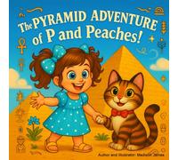 The Pyramid Adventure of P and Peaches (P's Adventures in Significant Periods in World History)