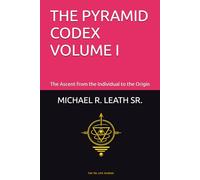 THE PYRAMID CODEX VOLUME I: “A System of Harmonic Laws, Energetic Alignment, and the Mechanics of Ascension”