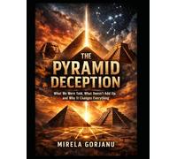 The Pyramid Deception: What We Were Told, What Doesn’t Add Up, and Why It Changes Everything: 13 (Mysteries & Grand Questions)