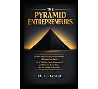 The Pyramid Entrepreneurs: The 5000 year old business model hidden in plain sight