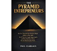 The Pyramid Entrepreneurs: The 5000 year old business model hidden in plain sight (The Entrepreneur Lens)