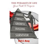 THE PYRAMID OF LIFE: Your Path to Purpose
