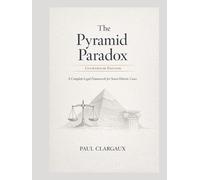 The Pyramid Paradox Courtroom Edition: A Complete Legal Framework for Seven Historic Cases