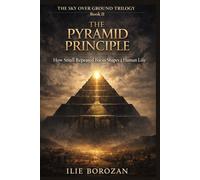 The Pyramid Principle: How Small Repeated Focus Shapes a Human Life (The Sky Over Ground Trilogy)