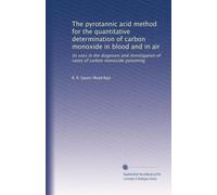 The pyrotannic acid method for the quantitative determination of carbon monoxide in blood and in air: its uses in the diagnosis and investigation of cases of carbon monoxide poisoning