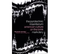 The Pyrotechnic Insanitarium: American Culture on the Brink