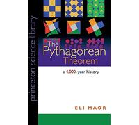 The Pythagorean Theorem: A 4,000-Year History: 28 (Princeton Science Library)