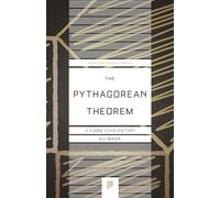 The Pythagorean Theorem: A 4,000-Year History: 65 (Princeton Science Library)