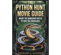 The Python Hunt Movie Guide: Inside the Dangerous Battle to Save the Everglades