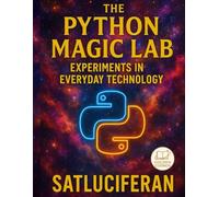 The Python Magic Lab: Experiments In Everyday Technology