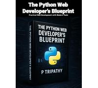 The Python Web Developer’s Blueprint: Practical Web Development with Modern Tools