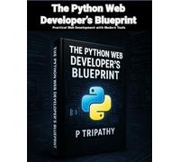 The Python Web Developer’s Blueprint: Practical Web Development with Modern Tools