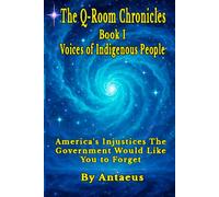 The Q-Room Chronicles: Book I Voices of Indigenous People