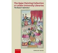 The Qajar Painting Collection at Leiden University Libraries: The Bazaar’s Splendour