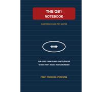 The QB1 Notebook: 6" x 9" Quarterback Game Prep, Film Study & Performance Journal (Football Stars - for the #1s)