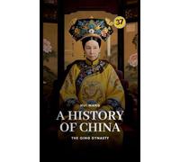 The Qing Dynasty: A History of China