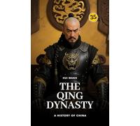 The Qing Dynasty: A History of China: PART ONE