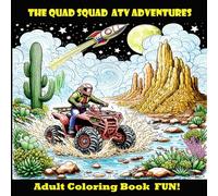 The Quad Squad ATV Adventures: Adult Coloring Book FUN!