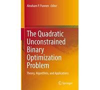 The Quadratic Unconstrained Binary Optimization Problem: Theory, Algorithms, and Applications: 194 (Springer Optimization and Its Applications)
