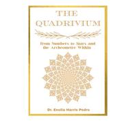 The Quadrivium: From Numbers to Stars and the Archéomètre Within (Architecture of Human Coherence)
