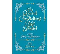 The Quaint Convictions of Kit Bennet: A Queer Pride and Prejudice (Queer Adventures)