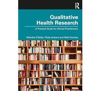 The Qualitative Health Research: A Practical Guide for Clinical Practitioners