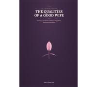 THE QUALITIES OF A GOOD WIFE: A Guide to Choosing the Right Life Partner, Building a Happy Home, and Learning from Stories of History