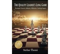 The Quality Leader's Long Game: Strategic Careers, Industry Influence, and Enduring Legacy in Medical Devices (Resilient Quality Leader)