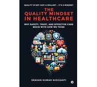 The Quality Mindset in Healthcare: Why Safety, Trust, and Effective Care Begin With How We Think