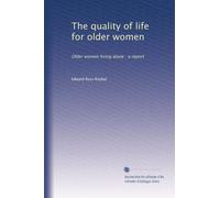 The quality of life for older women: Older women living alone : a report