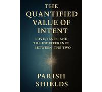 The Quantified Value of Intent: Love, Hate and the Indifference between the two