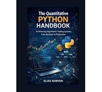 The Quantitative Python Handbook: Architecting Algorithmic Trading Systems from Backtest to Production