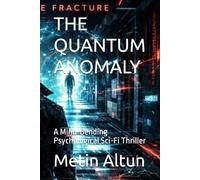 THE QUANTUM ANOMALY: A Mind-Bending Psychological Sci-Fi Thriller