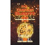 The Quantum Blueprint: Unravelling the Divine Code