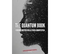 The Quantum Book: I grandi misteri della Fisica Quantistica