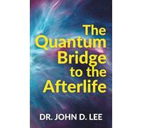 The Quantum Bridge to the Afterlife