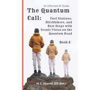 The Quantum Call: Fuel Stations, Hitchhikers, and Rest Stops with Scenic Vistas on the Quantum Road: 4