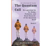 The Quantum Call: Recognizing the On-ramp, Potholes, and Road Hazards of the Quantum Road: 3