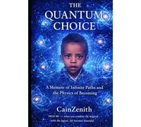 THE QUANTUM CHOICE: A Memoir of Infinite Paths and the Physics of Becoming
