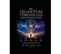 "The Quantum Chronicles: Exploring the Mysteries of Reality"