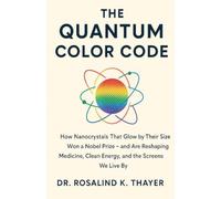 The Quantum Color Code: How Nanocrystals That Glow by Their Size Won a Nobel Prize - and Are Reshaping Medicine, Clean Energy, and the Screens We Live By
