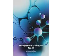 The Quantum Computer for All: An accessible guide to the technology of the future