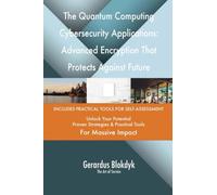 The Quantum Computing Cybersecurity Applications: Advanced Encryption That Protects Against Future Threats