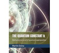 THE QUANTUM CONSTANT k: Mathematical proof of quantum superposition (The Oscillatory Field Theory)
