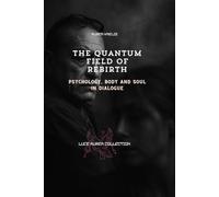 The Quantum Field of Rebirth: Psychology, Body and Soul in Dialogue