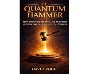 The Quantum Hammer: How Strategic Storytelling Multiplies Auction Value in High-End Collectibles