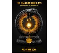 The Quantum Hourglass: Rewriting Reality and Reshaping Time (Master Edition): 2 (The Alchemist's Paradox)