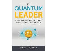 The Quantum Leader: A Revolution in Business Thinking and Practice