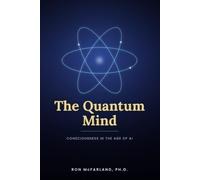 The Quantum Mind: Consciousness in the Age of AI
