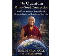 The Quantum Mind-Soul Connection: How Consciousness Shapes Reality, Heals the Brain, and Transforms Your Life